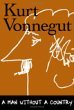 A Man Without A Country by Kurt Vonnegut