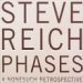 Steve Reich - Phases (A Retrospective)